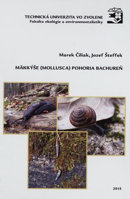 Mäkkýše (Mollusca) pohoria Bachureň : [vedecká monografia] /
