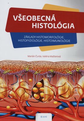 Všeobecná histológia : základy histomorfológie, histofyziológie, histoimunológie /