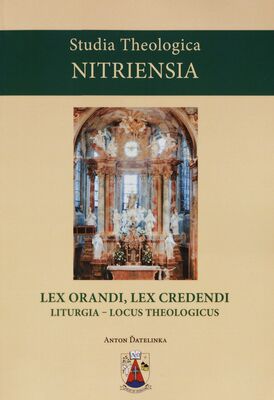 Lex orandi, lex credendi : liturgia - locus theologicus /