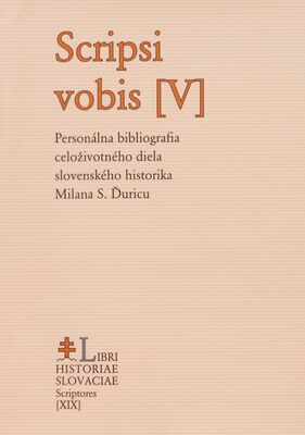 Scripsi vobis (V) : personálna bibliografia celoživotného diela slovenského historika Milana S. Ďuricu /
