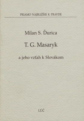 Tomáš G. Masaryk a jeho vzťah k Slovákom /