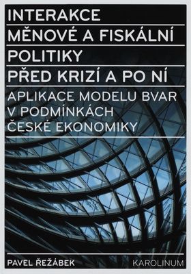 Interakce měnové a fiskální politiky před krizí a po ní : aplikace modelu BVAR v podmínkách české ekonomiky /