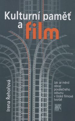 Kulturní paměť a film : jak se měnil obraz poválečného odsunu v české filmové tvorbě /