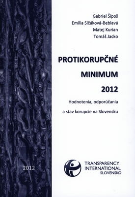 Protikorupčné minimum 2012 : hodnotenia, odporúčania a stav korupcie na Slovensku /
