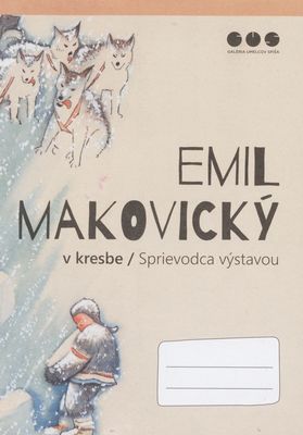 Emil Makovický v kresbe : sprievodca výstavou /