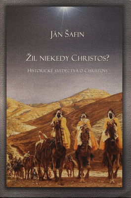 Žil niekedy Christos? : historické svedectvá o Christovi /