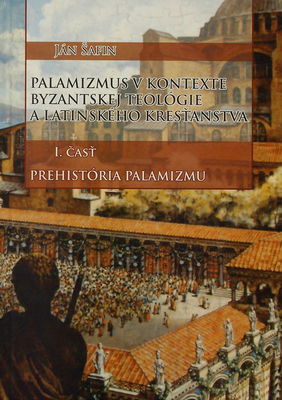 Palamizmus v kontexte byzantskej teológie a latinského kresťanstva. 1. časť, Prehistória palamizmu /