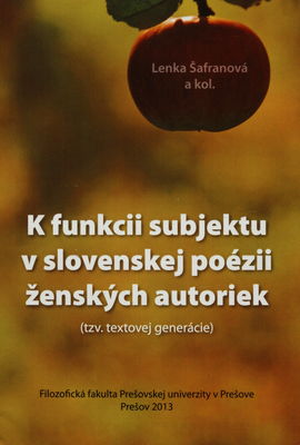 K funkcii subjektu v slovenskej poézii ženských autoriek (tzv. textovej generácie) /