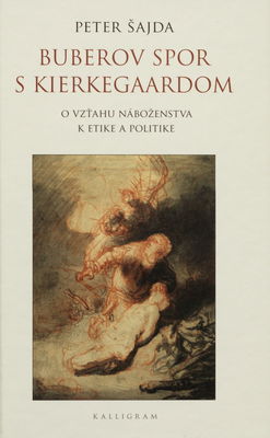 Burberov spor s Kierkegaardom : o vzťahu náboženstva k etike a politike /