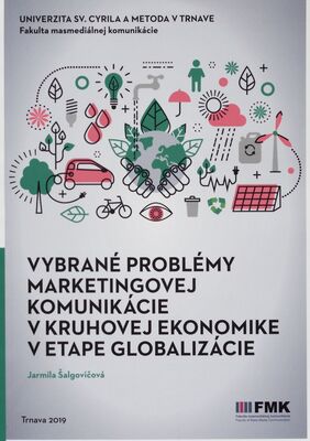Vybrané problémy marketingovej komunikácie v kruhovej ekonomike v etape globalizácie : vedecká monografia /