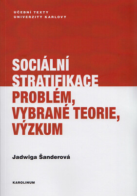 Sociální stratifikace : problém, vybrané teorie, výzkum /