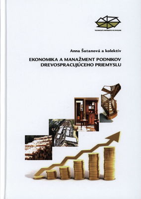 Ekonomika a manažment podnikov drevospracujúceho priemyslu : [vysokoškolská učebnica] /
