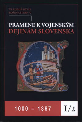 Pramene k vojenským dejinám Slovenska. I/2, 1000-1387 /