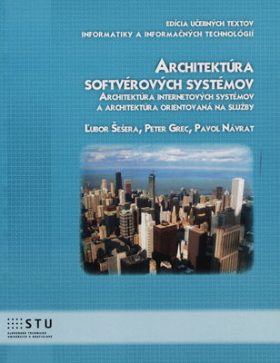 Architektúra softvérových systémov : architektúra internetových systémov a architektúra orientovaná na služby /