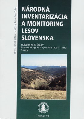 Národná inventarizácia a monitoring lesov Slovenska : metodika zberu údajov : pracovné postupy pre 2. cyklus NIML SR 2015-2016 : 1. verzia /