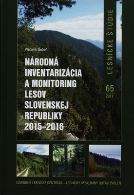 Národná inventarizácia a monitoring lesov Slovenskej republiky 2015-2016 : informácie - metódy - výsledky /
