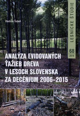 Analýza evidovaných ťažieb dreva v lesoch Slovenska za decénium 2006-2015 /