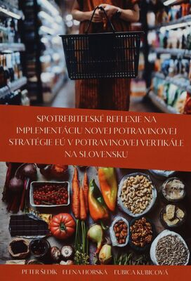 Spotrebiteľské reflexie na implementáciu novej potravinovej stratégie EÚ v potravinovej vertikále na Slovensku /