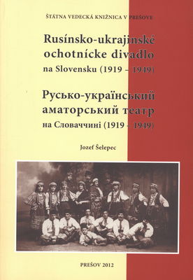 Rusínsko-ukrajinské ochotnícke divadlo na Slovensku (1919-1949) /