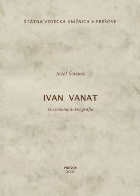Ivan Vanat : personálna bibliografia /
