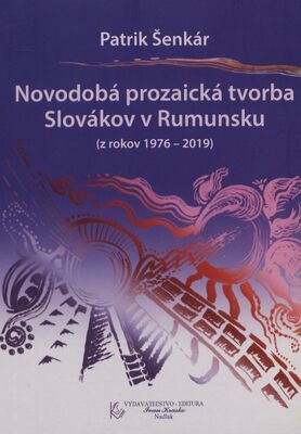 Novodobá prozaická tvorba Slovákov v Rumunsku (1976-2019) /