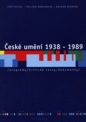 České umění 1938-1989. : Programy. Kritické texty. Dokumenty. /