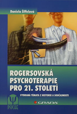 Rogersovská psychoterapie pro 21. století : vybraná témata z historie a současnosti /