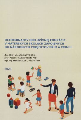 Determinanty inkluzívnej edukácie v materských školách zapojených do národných projektov PRIM a PRIM II. /
