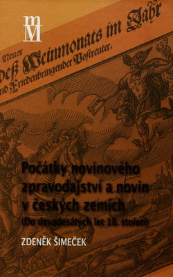 Počátky novinového zpravodajství a novin v českých zemích : (do devadesátých let 18. století) /