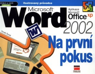 Microsoft Word 2002. : Na první pokus. Ilustrovaný průvodce. /