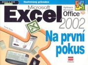 Microsoft Excel 2002. : Na první pokus. Ilustrovaný průvodce. /