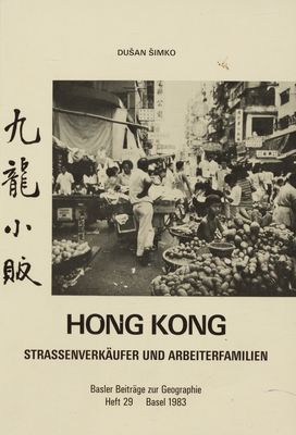 Strassenverkäufer und die Versorgung der Arbeiterfamilien von Kowloon (Hong Kong) im Umfeld der staatlichen Planungspolitik /