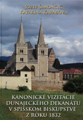 Kanonické vizitácie Dunajeckého dekanátu v Spišskom biskupstve z roku 1832 /