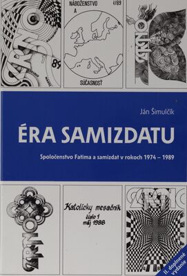 Éra samizdatu : spoločenstvo Fatima a samizdat v rokoch 1974-1989 /