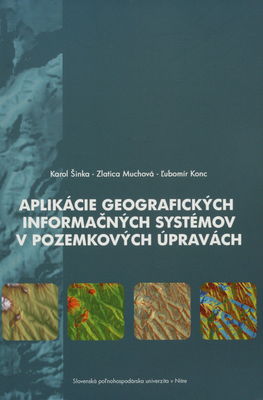 Aplikácie geografických informačných systémov v pozemkových úpravách /