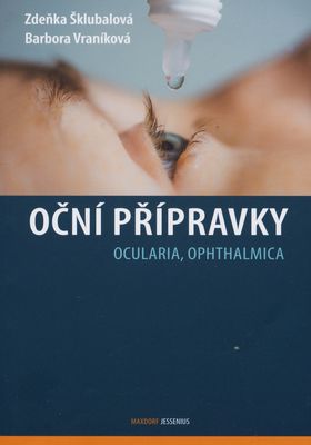 Oční přípravky : (Oculari, Ophthalmica) /
