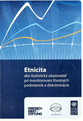 Etnicita ako štatistický ukazovateľ pri monitorovaní životných podmienok a diskriminácie : analytická správa a odporúčania pre Slovenskú republiku /