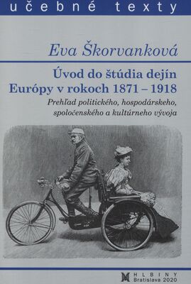 Úvod do štúdia dejín Európy v rokoch 1871-1918 : prehľad politického, hospodárskeho, spoločenského a kultúrneho vývoja /