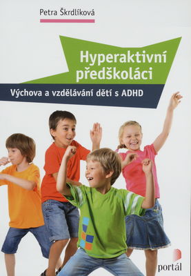 Hyperaktivní předškoláci : výchova a vzdělávání dětí s ADHD /