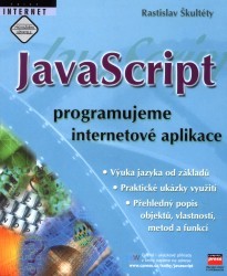 JavaScript. : Programujeme internetové aplikace. /
