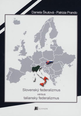 Slovenský federalizmus versus taliansky federalizmus : vedecká monografia /