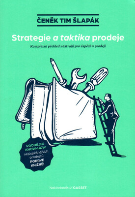Strategie a taktika prodeje : komplexní přehled nástrojů pro úspěch v prodeji /