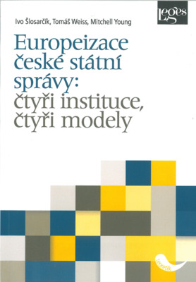 Europeizace české státní správy: čtyři instituce, čtyři modely /