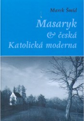 Masaryk a česká katolická moderna /