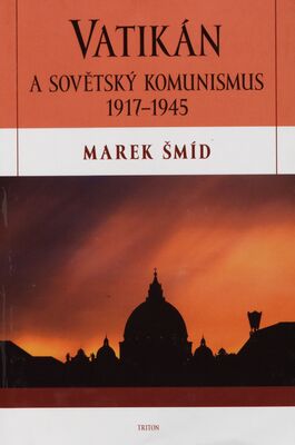 Vatikán a sovětský komunismus 1917-1945 /
