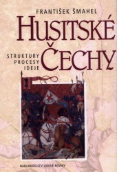 Husitské Čechy. : Struktury, procesy, ideje. /