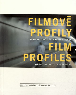 Filmové profily = Film profiles : slovenskí režiséri hraných filmov /