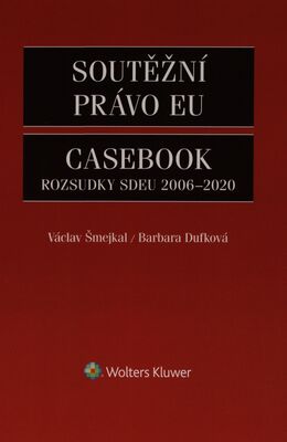 Soutěžní právo EU : casebook : rozsudky SDEU 2006-2020 /