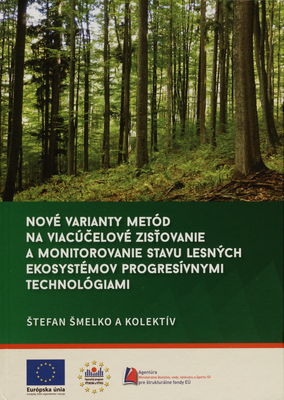 Nové varianty metód na viacúčelové zisťovanie a monitorovanie stavu lesných ekosystémov progresívnymi technológiami /