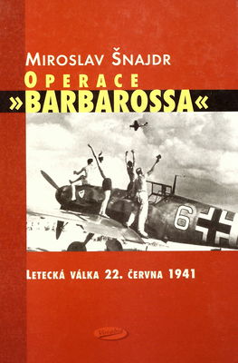 Operace "Barbarosa" : letecká válka 22. června 1941 /